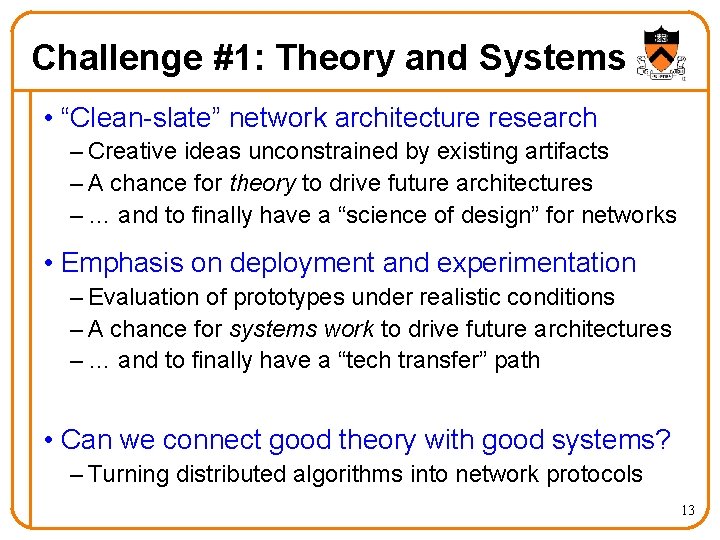 Challenge #1: Theory and Systems • “Clean-slate” network architecture research – Creative ideas unconstrained