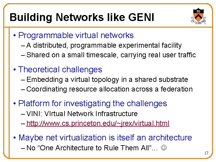 Building Networks like GENI • Programmable virtual networks – A distributed, programmable experimental facility