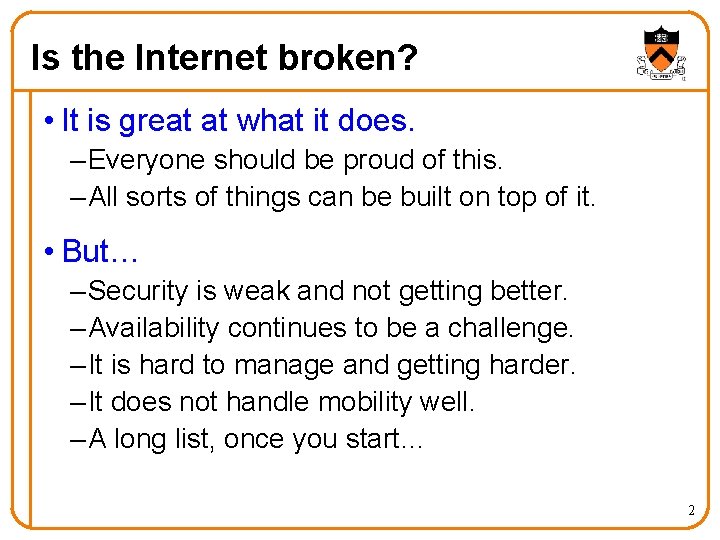 Is the Internet broken? • It is great at what it does. – Everyone
