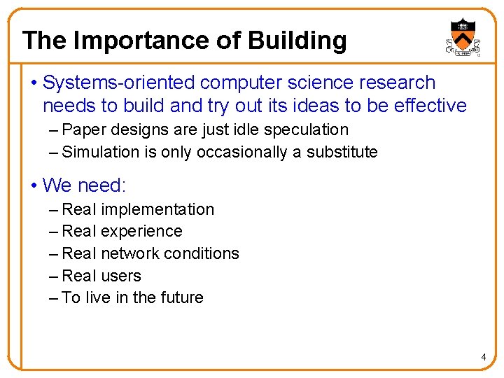 The Importance of Building • Systems-oriented computer science research needs to build and try
