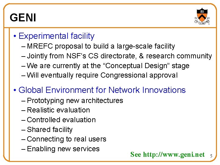 GENI • Experimental facility – MREFC proposal to build a large-scale facility – Jointly