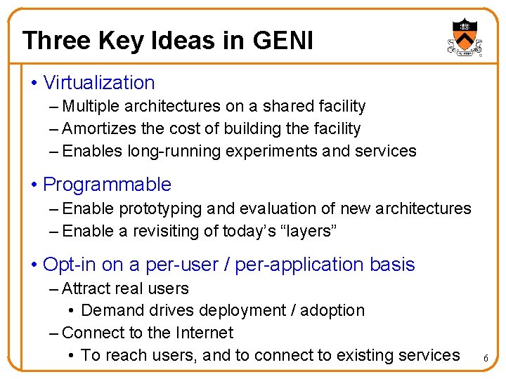 Three Key Ideas in GENI • Virtualization – Multiple architectures on a shared facility
