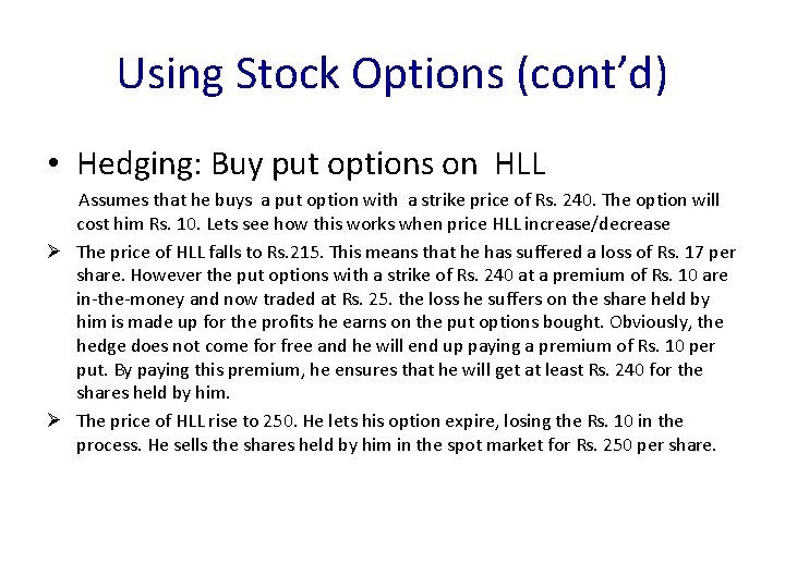 Using Stock Options (cont’d) • Hedging: Buy put options on HLL Assumes that he