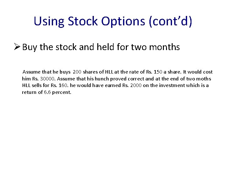 Using Stock Options (cont’d) Ø Buy the stock and held for two months Assume Using Stock Options (cont’d) Ø Buy the stock and held for two months Assume