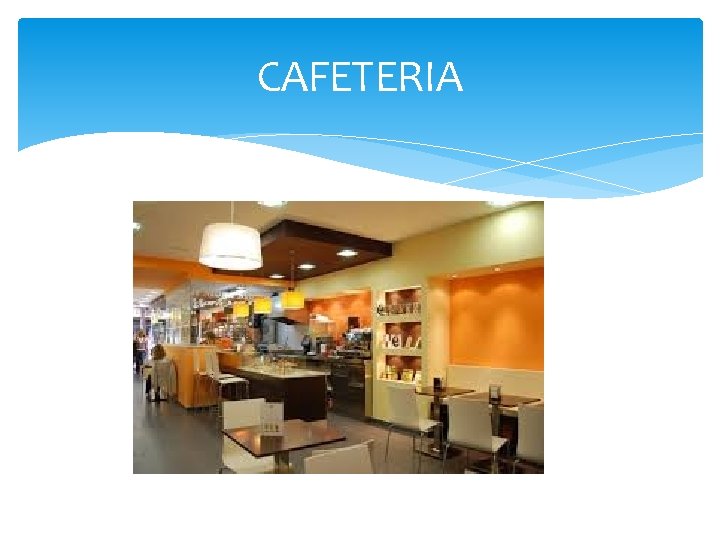 CAFETERIA 