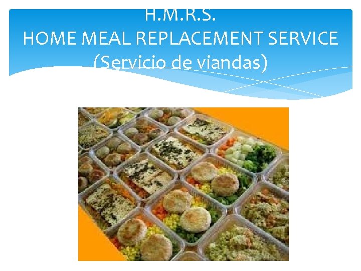 H. M. R. S. HOME MEAL REPLACEMENT SERVICE (Servicio de viandas) 