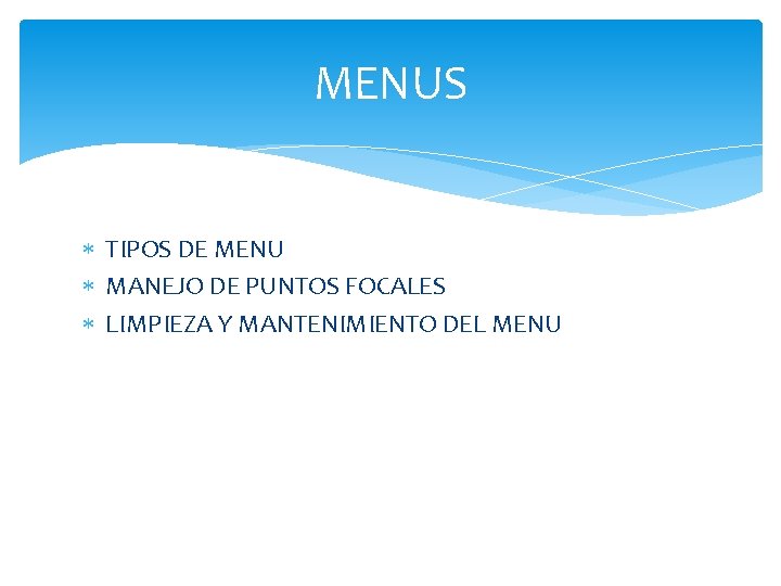 MENUS TIPOS DE MENU MANEJO DE PUNTOS FOCALES LIMPIEZA Y MANTENIMIENTO DEL MENU 