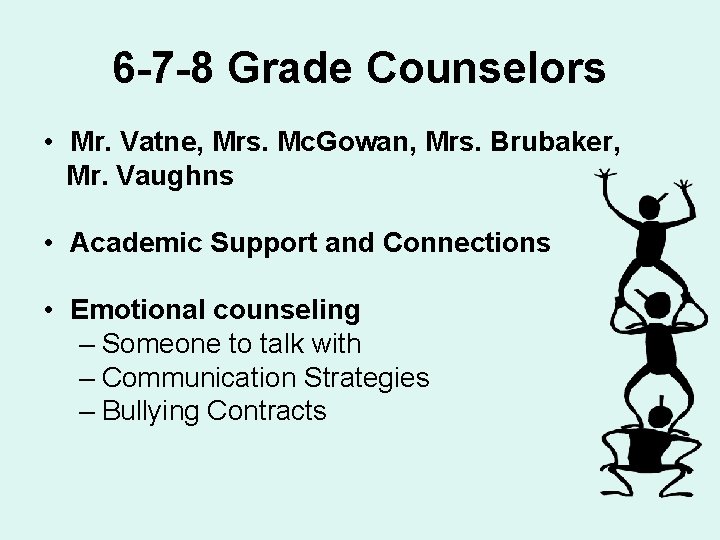 6 -7 -8 Grade Counselors • Mr. Vatne, Mrs. Mc. Gowan, Mrs. Brubaker, Mr.