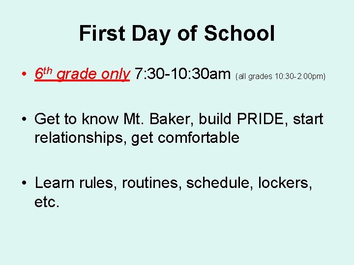 First Day of School • 6 th grade only 7: 30 -10: 30 am