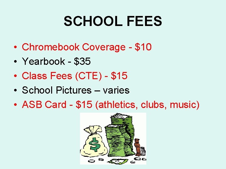 SCHOOL FEES • • • Chromebook Coverage - $10 Yearbook - $35 Class Fees