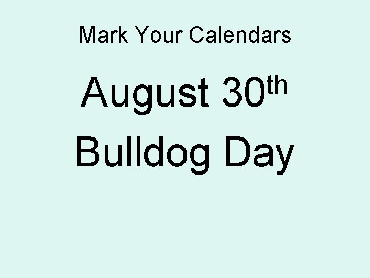 Mark Your Calendars th 30 August Bulldog Day 