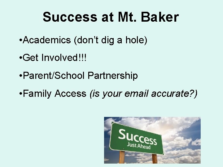 Success at Mt. Baker • Academics (don’t dig a hole) • Get Involved!!! •