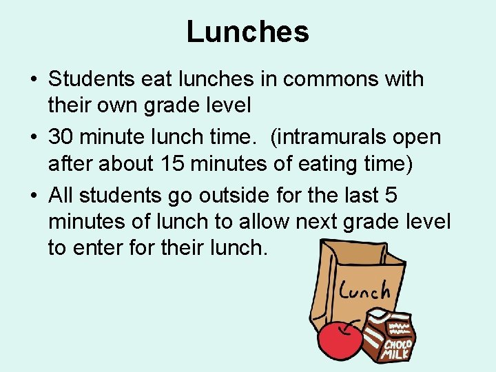 Lunches • Students eat lunches in commons with their own grade level • 30