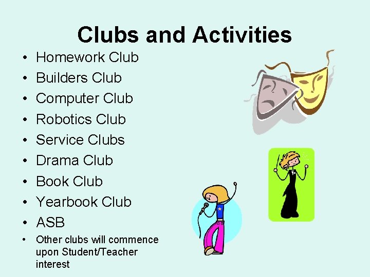 Clubs and Activities • • • Homework Club Builders Club Computer Club Robotics Club