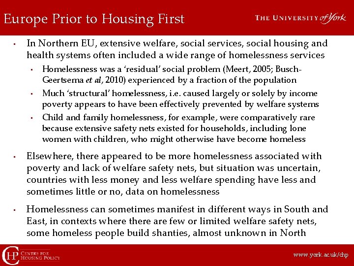 Europe Prior to Housing First • In Northern EU, extensive welfare, social services, social
