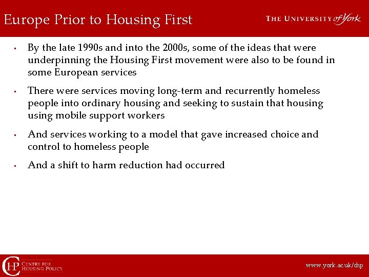 Europe Prior to Housing First • • By the late 1990 s and into