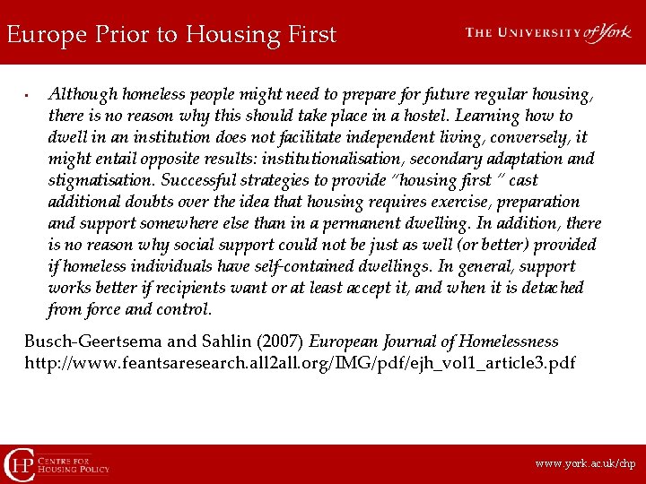 Europe Prior to Housing First • Although homeless people might need to prepare for