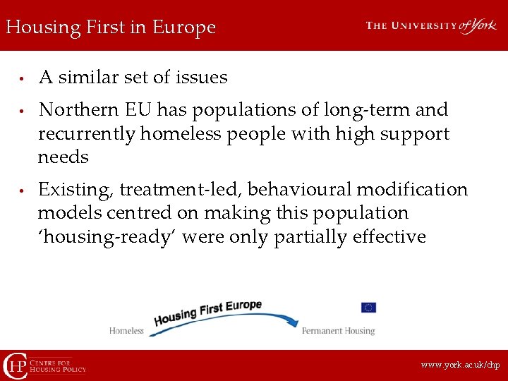 Housing First in Europe • • • A similar set of issues Northern EU