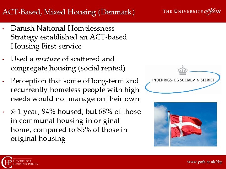 ACT-Based, Mixed Housing (Denmark) • • Danish National Homelessness Strategy established an ACT-based Housing