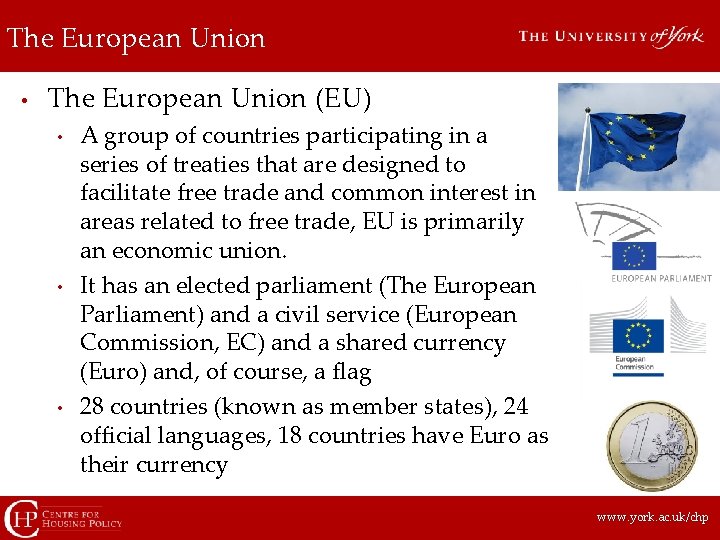 The European Union • The European Union (EU) • • • A group of