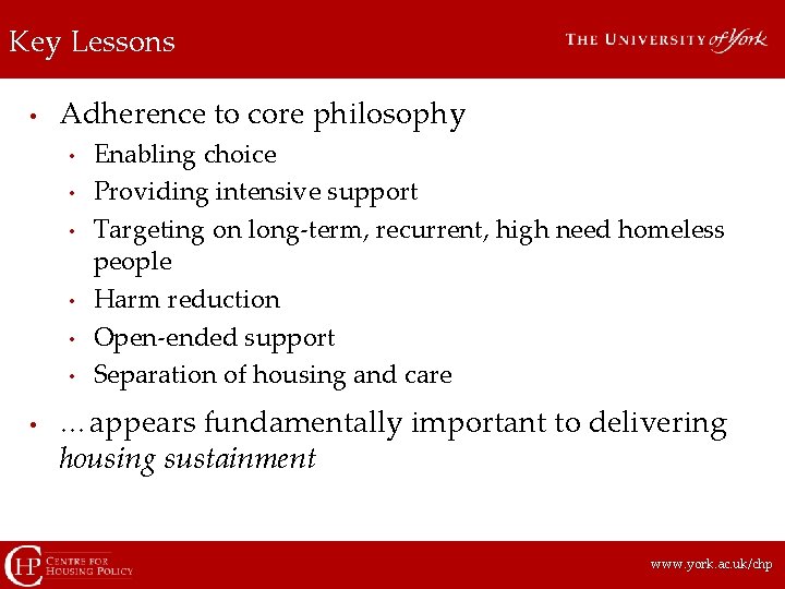 Key Lessons • Adherence to core philosophy • • Enabling choice Providing intensive support