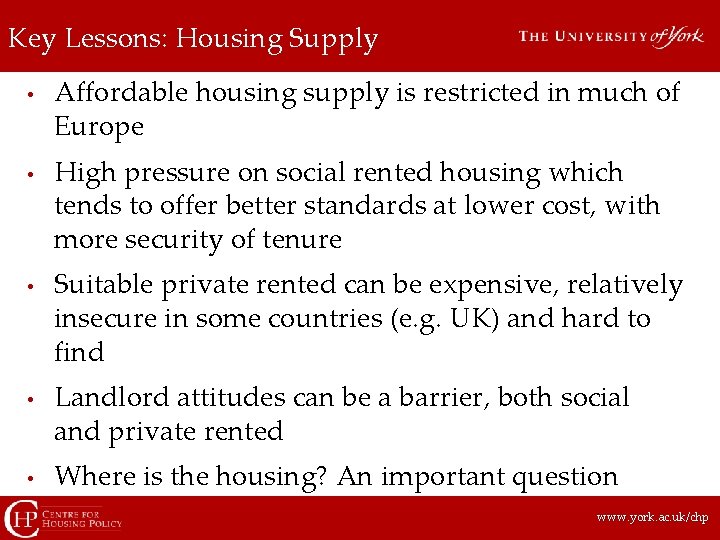 Key Lessons: Housing Supply • • • Affordable housing supply is restricted in much