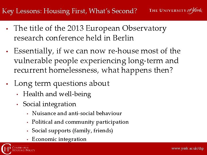 Key Lessons: Housing First, What’s Second? • • • The title of the 2013