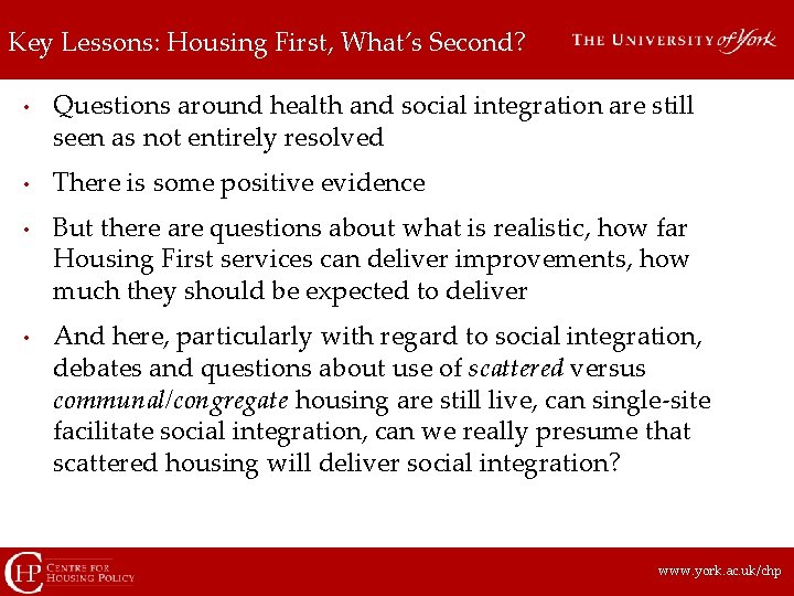 Key Lessons: Housing First, What’s Second? • • Questions around health and social integration