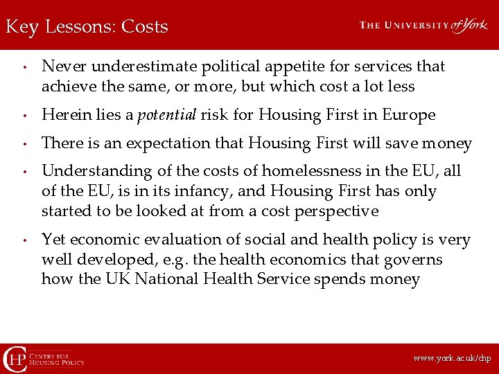 Key Lessons: Costs • Never underestimate political appetite for services that achieve the same,