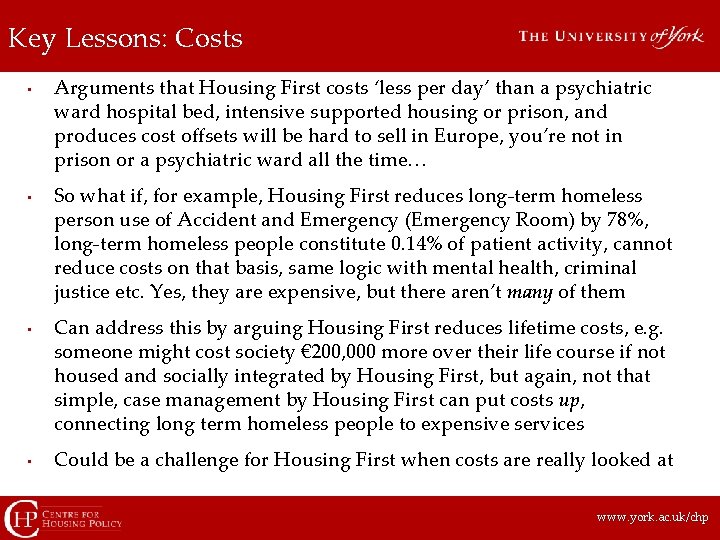 Key Lessons: Costs • • Arguments that Housing First costs ‘less per day’ than