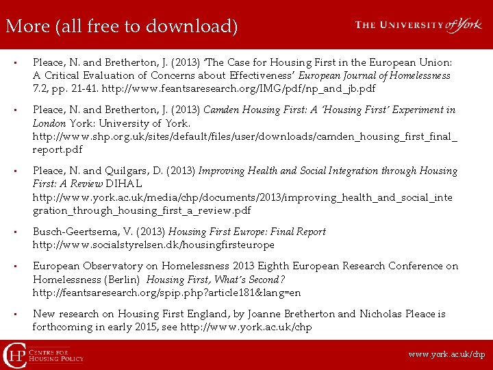 More (all free to download) • • • Pleace, N. and Bretherton, J. (2013)