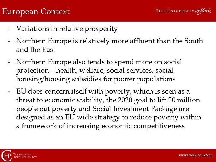 European Context • • Variations in relative prosperity Northern Europe is relatively more affluent