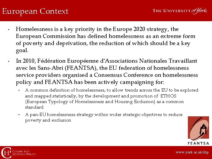 European Context • • Homelessness is a key priority in the Europe 2020 strategy,
