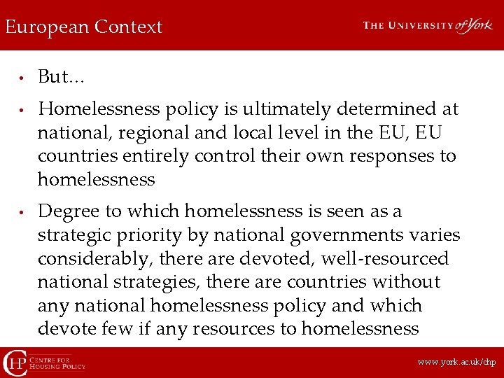 European Context • • • But… Homelessness policy is ultimately determined at national, regional