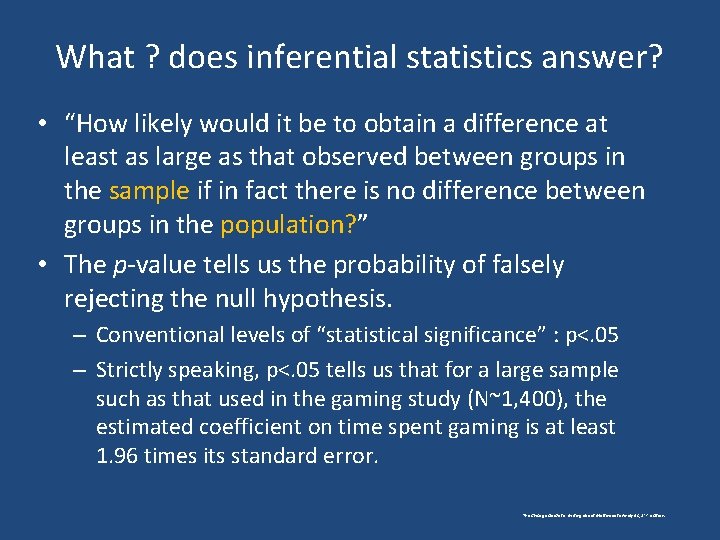 What ? does inferential statistics answer? • “How likely would it be to obtain