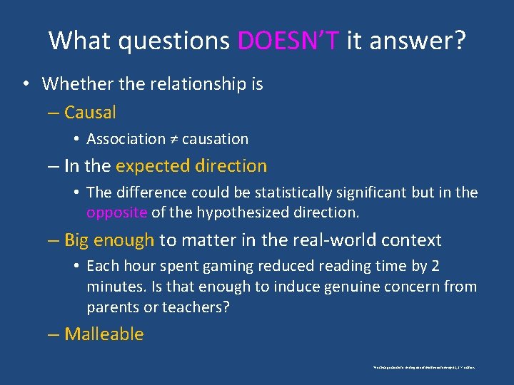 What questions DOESN’T it answer? • Whether the relationship is – Causal • Association