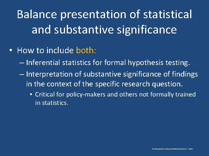 Balance presentation of statistical and substantive significance • How to include both: – Inferential