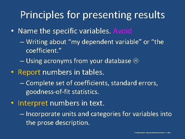 Principles for presenting results • Name the specific variables. Avoid – Writing about “my