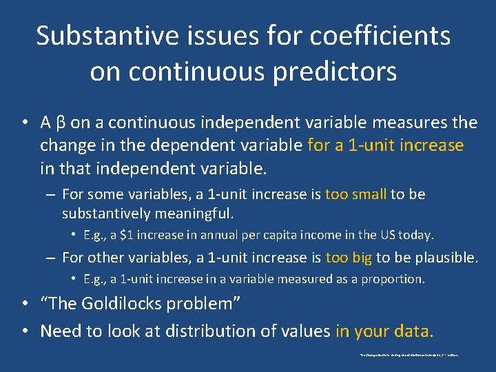 Substantive issues for coefficients on continuous predictors • A β on a continuous independent