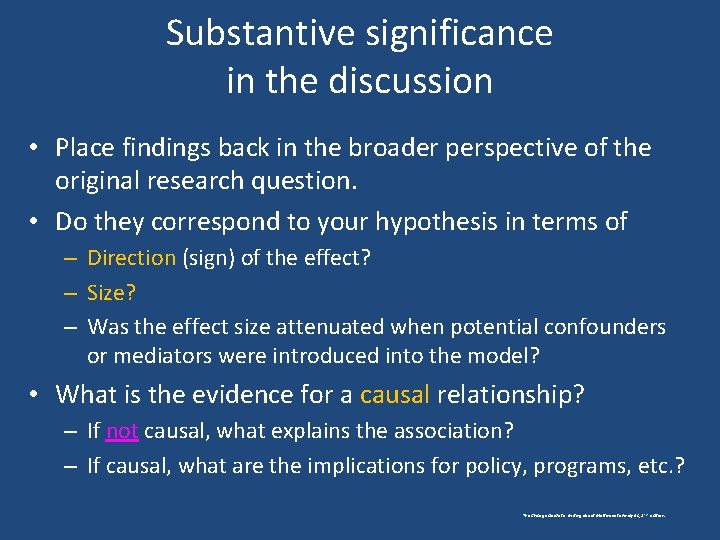 Substantive significance in the discussion • Place findings back in the broader perspective of