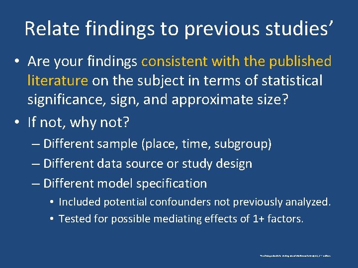 Relate findings to previous studies’ • Are your findings consistent with the published literature