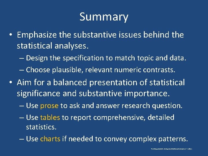 Summary • Emphasize the substantive issues behind the statistical analyses. – Design the specification