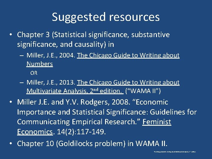 Suggested resources • Chapter 3 (Statistical significance, substantive significance, and causality) in – Miller,
