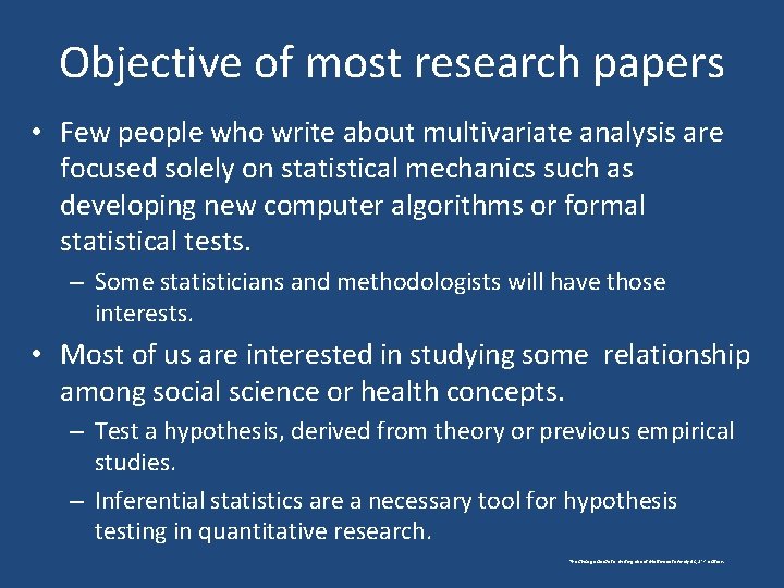Objective of most research papers • Few people who write about multivariate analysis are