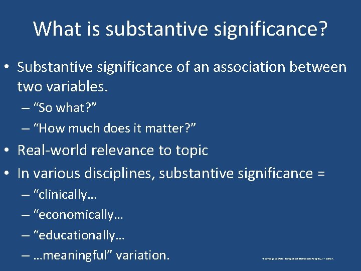 What is substantive significance? • Substantive significance of an association between two variables. –