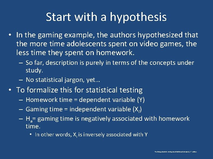 Start with a hypothesis • In the gaming example, the authors hypothesized that the