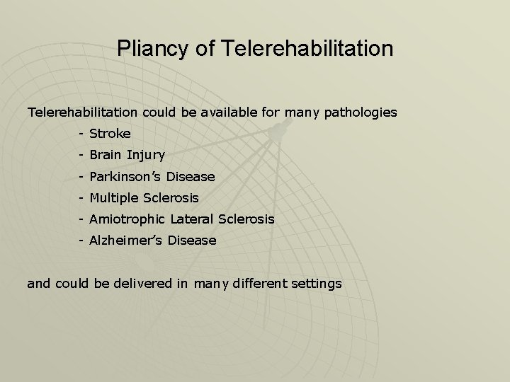 Pliancy of Telerehabilitation could be available for many pathologies - Stroke - Brain Injury