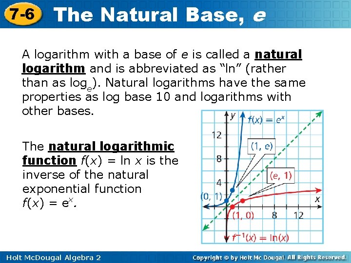 7 -6 The Natural Base, e A logarithm with a base of e is