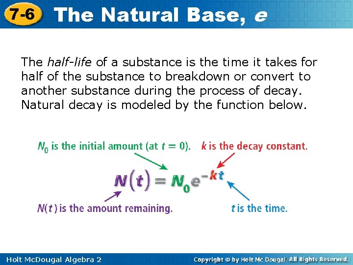 7 -6 The Natural Base, e The half-life of a substance is the time