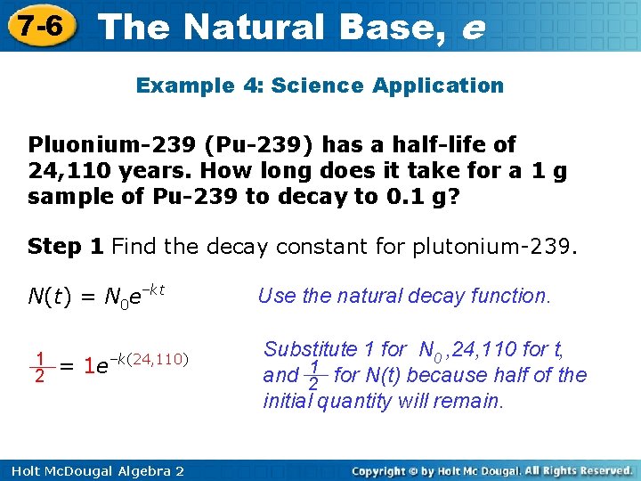 7 -6 The Natural Base, e Example 4: Science Application Pluonium-239 (Pu-239) has a